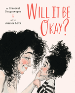 Will It Be Okay?: A Picture Book