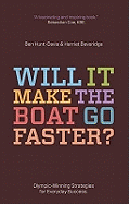 Will It Make The Boat Go Faster?: Olympic-winning strategies for everyday success