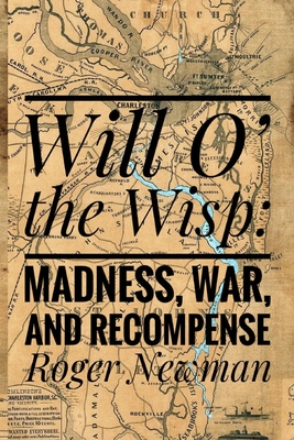 Will O' The Wisp: Madness, War and Recompense - Newman, Roger