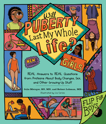 Will Puberty Last My Whole Life?: Real Answers to Real Questions from Preteens about Body Changes, Sex, and Other Growing-Up Stuff - Metzger, Julie, and Lehman, Robert