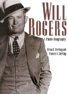 Will Rogers: A Photo-Biography