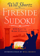 Will Shortz Presents Fireside Sudoku: 200 Easy to Hard Puzzles: Easy to Hard Sudoku Volume 1