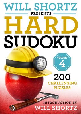 Will Shortz Presents Hard Sudoku Volume 4: 200 Challenging Puzzles - Shortz, Will
