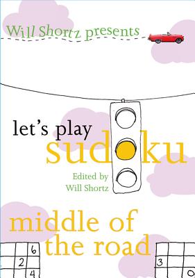 Will Shortz Presents Let's Play Sudoku: Middle of the Road: Middle of the Road - Shortz, Will (Editor)