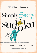 Will Shortz Presents Simply Scary Sudoku: 200 Medium Puzzles