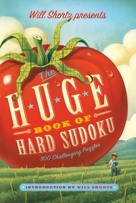 Will Shortz Presents the Huge Book of Hard Sudoku: 300 Challenging Puzzles - Shortz, Will (Editor)