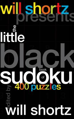 Will Shortz Presents the Little Black Book of Sudoku: 400 Puzzles - Shortz, Will (Editor)