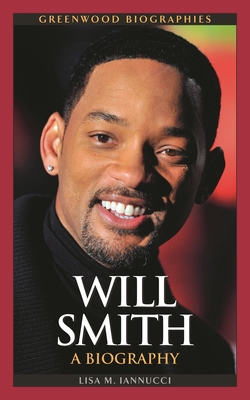 Will Smith: A Biography - Iannucci, Lisa