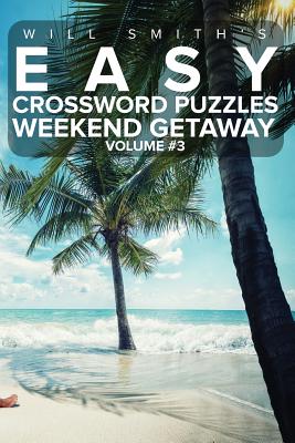 Will Smith Easy Crossword Puzzles -Weekend Getaway ( Volume 4) - Smith, Will