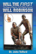 Will the FIRST: The saga of sports/civil-rights pioneer Will Robinson