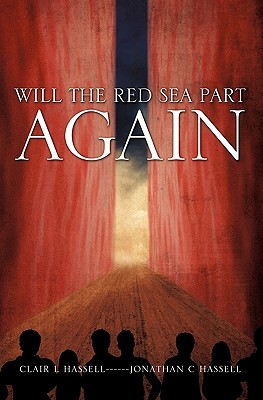 Will The Red Sea Part Again - Hassell, Clair I, and Hassell, Jonathan C