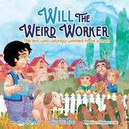 Will the Weird Worker: The boy who willingly worked to become a young man.