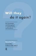 Will They Do it Again?: Risk Assessment and Management in Criminal Justice and Psychiatry