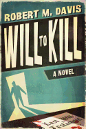 Will to Kill - Davis, Robert M