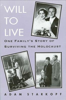 Will to Live: One Family's Story of Surviving the Holocaust - Starkopf, Adam