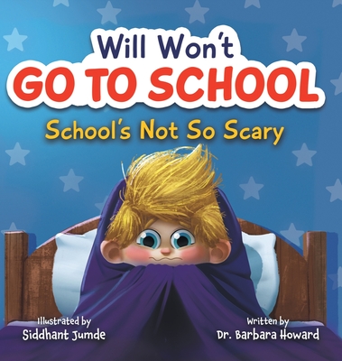 Will Won't Go to School: School's Not So Scary - Howard, Barbara, Dr.