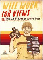 Will Work for Views: The Lo-Fi Life of Weird Paul