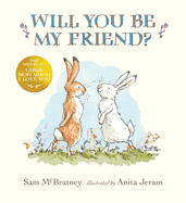 Will You Be My Friend?: (Discover Little Nutbrown Hare's New Friendship in This Follow-Up to 'Guess How Much I Love You' - For Toddlers & Preschoolers)