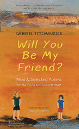 Will You Be My Friend?: New & Selected Poems for the Young and the Young at Heart