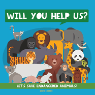 Will You Help Us?: Let's Save Endangered Animals! Animal Children Book. Kids Animal Educational Books