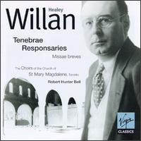 Willan: Tenebrae Responsaries - Choirs of the Church of St. Mary Magdalene, Toronto (choir, chorus); Robert Hunter Bell (conductor)