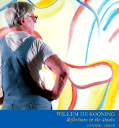 Willem de Kooning: Reflections in the Studio - Lieber, Edvard