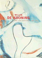 Willem de Kooning: The Late Paintings, the 1980s