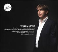 Willem Jeths: Symphony No. 1; Recorder Concerto - Erik Bosgraaf (recorder); Karin Strobos (mezzo-soprano); Netherlands Radio Philharmonic Orchestra