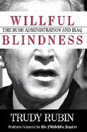 Willful Blindness: The Bush Administration and Iraq - Rubin, Trudy