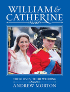 William and Catherine: Their Lives, Their Wedding