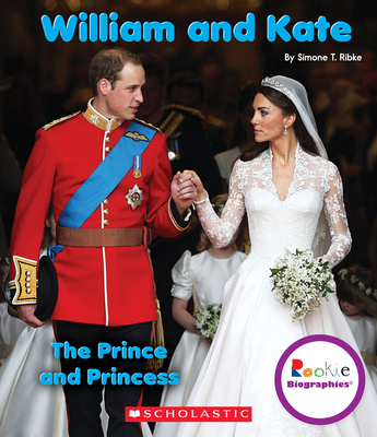 William and Kate: The Prince and Princess (Rookie Biographies) - Ribke, Simone T