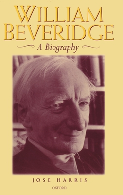 William Beveridge: A Biography - Harris, Jose