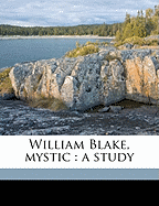 William Blake, Mystic: A Study,