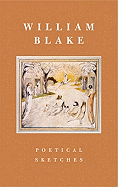 William Blake: Poetical Sketches