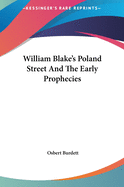 William Blake's Poland Street And The Early Prophecies