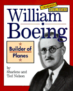 William Boeing: Builder of Planes - Nelson, Sharlene P Nelson