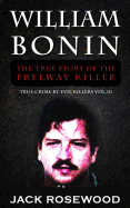 William Bonin: The True Story of the Freeway Killer: Historical Serial Killers and Murderers
