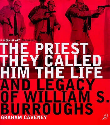 William Burroughs: The Priest They Called Him - Caveney, Graham