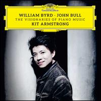 William Byrd, John Bull: The Visionaries of Piano Music - Kit Armstrong (piano)