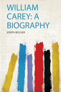 William Carey: a Biography