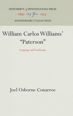 William Carlos Williams' "Paterson": Language and Landscape - Conarroe, Joel Osborne