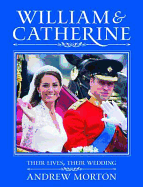 William & Catherine: Their Lives, Their Wedding