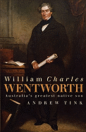 William Charles Wentworth: Australia's Greatest Native Son