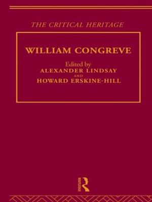 William Congreve: The Critical Heritage - Erskine-Hill, Howard (Editor), and Lindsay, Alexander (Editor)