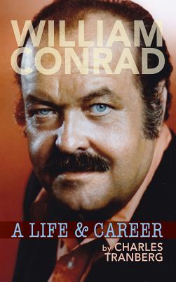 William Conrad: A Life & Career (hardback) - Tranberg, Charles