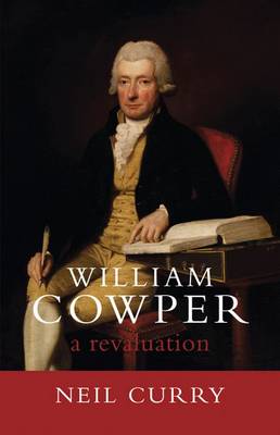 William Cowper: A Revaluation - Curry, Neil