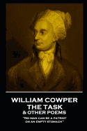 William Cowper - The Task & Other Poems: 'no Man Can Be a Patriot on an Empty Stomach''