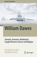 William Dawes: Scientist, Governor, Abolitionist: Caught Between Science and Religion