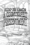 William Dean Howells' A Counterfeit Presentment: And The Parlour Car [Premium Deluxe Exclusive Edition - Enhance a Beloved Classic Book and Create a Work of Art!]