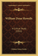 William Dean Howells: A Critical Study (1922)